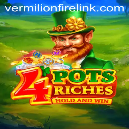 Experience the Thrill of 4potsriches at VermilionFire Casino