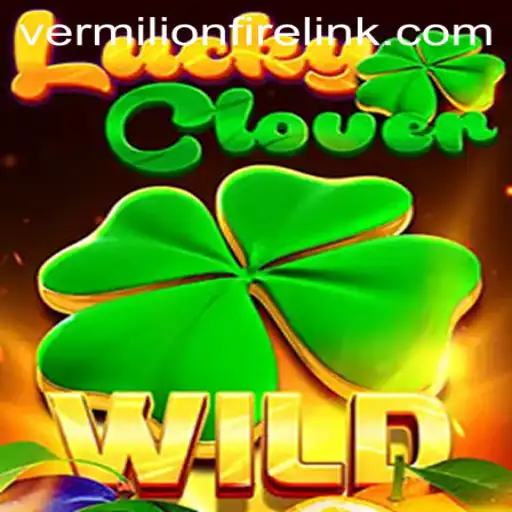 Discover the Excitement of LuckyClover at VermilionFire Casino
