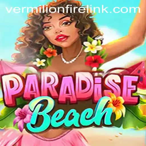 Experience the Thrill of ParadiseBeach at VermilionFire Casino